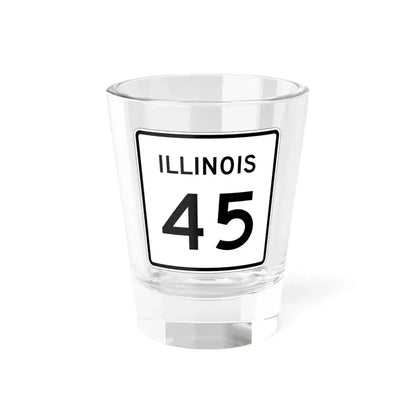 Illinois 45 (Illinois) (Road Sign) Shot Glass 1.5oz 1.5oz - Go Mug Yourself