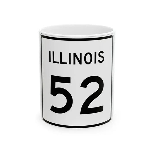 Illinois 52 (Illinois) (Road Sign) White Coffee Mug 11oz - Go Mug Yourself