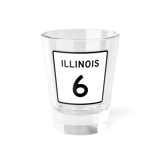 Illinois 6 (Illinois) (Road Sign) Shot Glass 1.5oz 1.5oz - Go Mug Yourself
