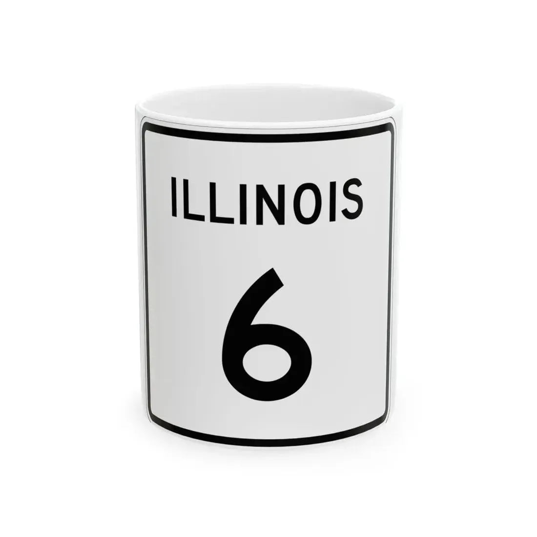 Illinois 6 (Illinois) (Road Sign) White Coffee Mug 11oz - Go Mug Yourself