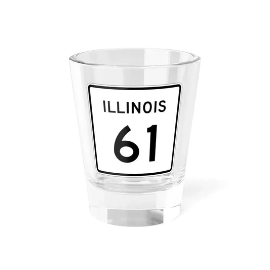 Illinois 61 (Illinois) (Road Sign) Shot Glass 1.5oz 1.5oz - Go Mug Yourself