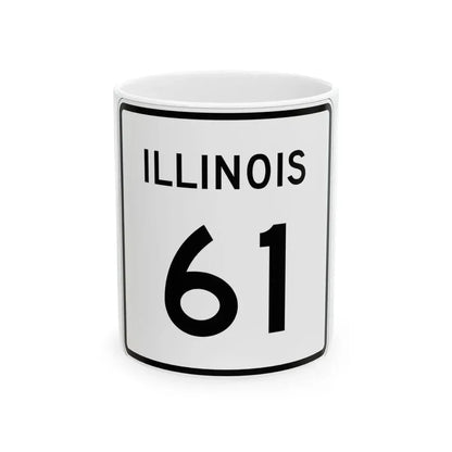 Illinois 61 (Illinois) (Road Sign) White Coffee Mug 11oz - Go Mug Yourself