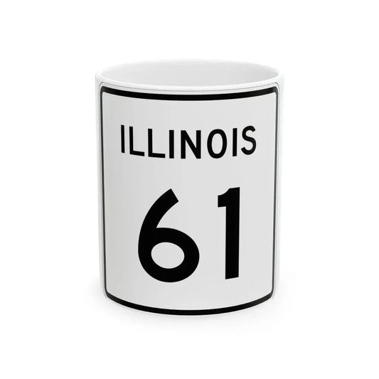 Illinois 61 (Illinois) (Road Sign) White Coffee Mug 11oz - Go Mug Yourself