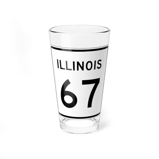 Illinois 67 (Illinois) (Road Sign) Pint Glss 16oz 16oz - Go Mug Yourself