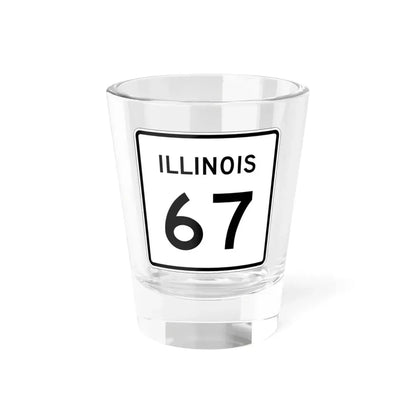 Illinois 67 (Illinois) (Road Sign) Shot Glass 1.5oz 1.5oz - Go Mug Yourself