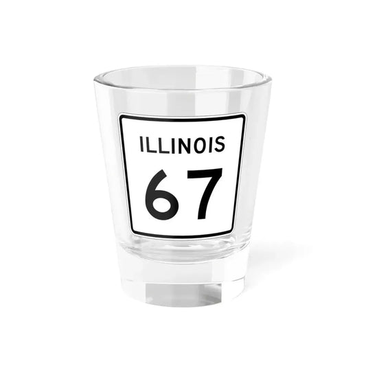 Illinois 67 (Illinois) (Road Sign) Shot Glass 1.5oz 1.5oz - Go Mug Yourself