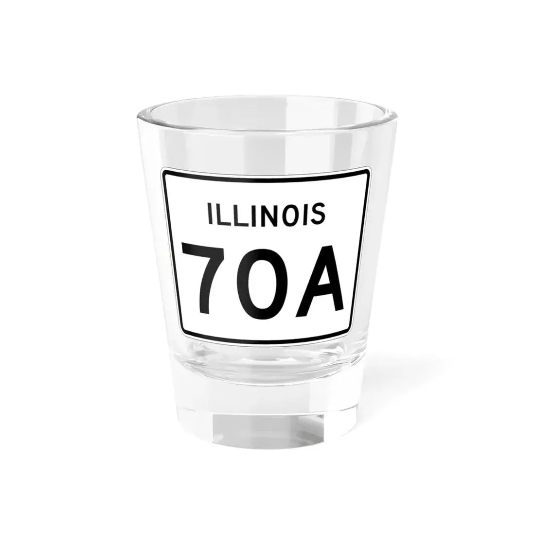 Illinois 70A (Illinois) (Road Sign) Shot Glass 1.5oz 1.5oz - Go Mug Yourself