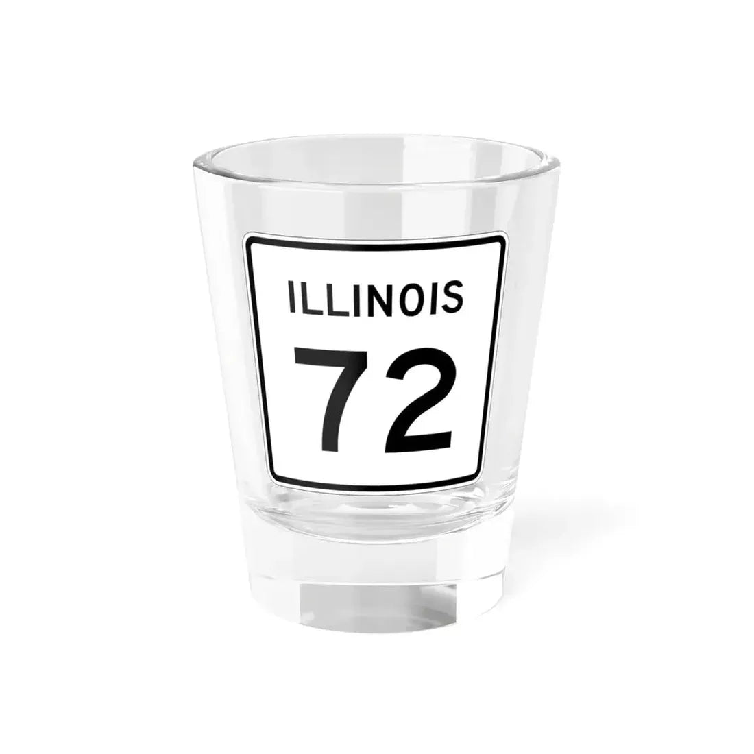 Illinois 72 (Illinois) (Road Sign) Shot Glass 1.5oz 1.5oz - Go Mug Yourself