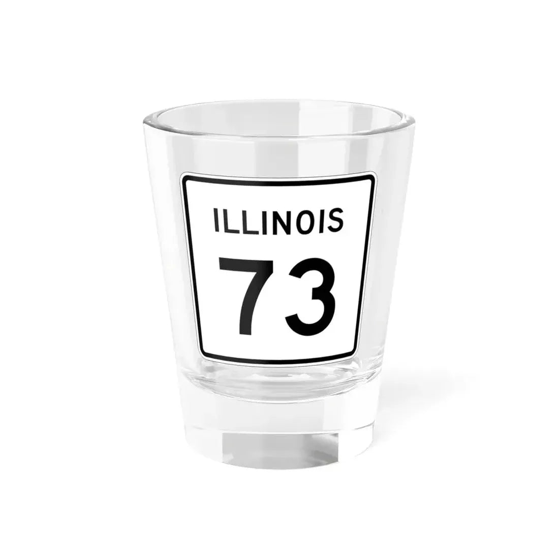 Illinois 73 (Illinois) (Road Sign) Shot Glass 1.5oz 1.5oz - Go Mug Yourself