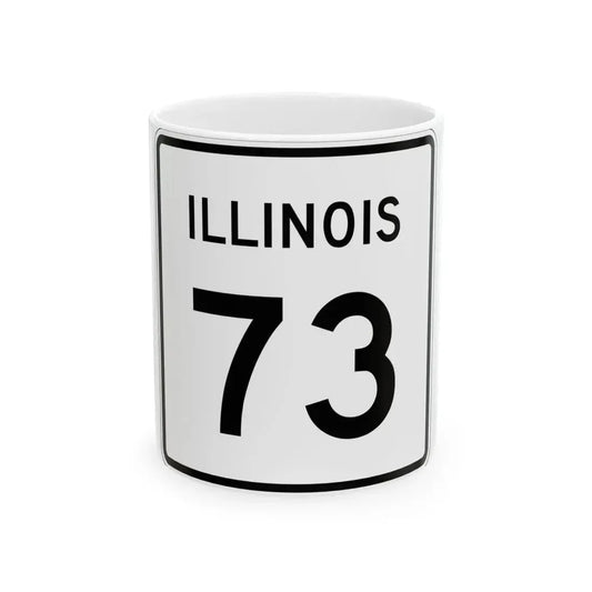 Illinois 73 (Illinois) (Road Sign) White Coffee Mug 11oz - Go Mug Yourself