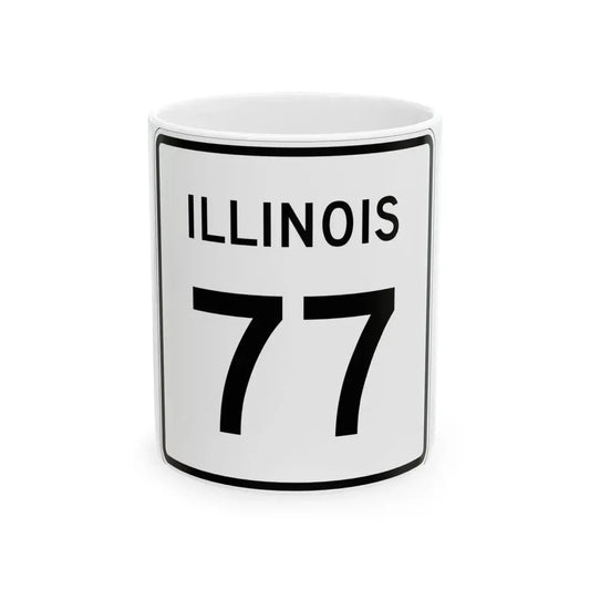 Illinois 77 (Illinois) (Road Sign) White Coffee Mug 11oz - Go Mug Yourself