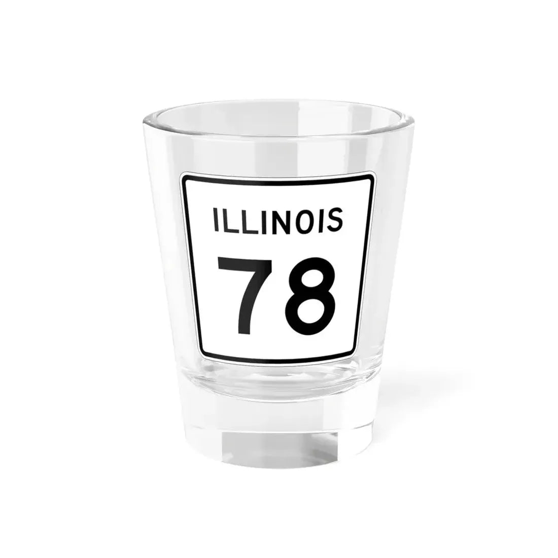 Illinois 78 (Illinois) (Road Sign) Shot Glass 1.5oz 1.5oz - Go Mug Yourself