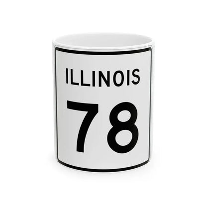 Illinois 78 (Illinois) (Road Sign) White Coffee Mug 11oz - Go Mug Yourself