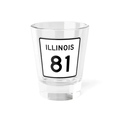 Illinois 81 (Illinois) (Road Sign) Shot Glass 1.5oz 1.5oz - Go Mug Yourself