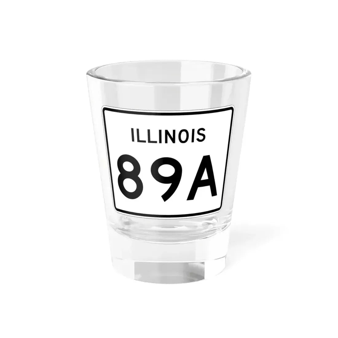 Illinois 89A (Illinois) (Road Sign) Shot Glass 1.5oz 1.5oz - Go Mug Yourself