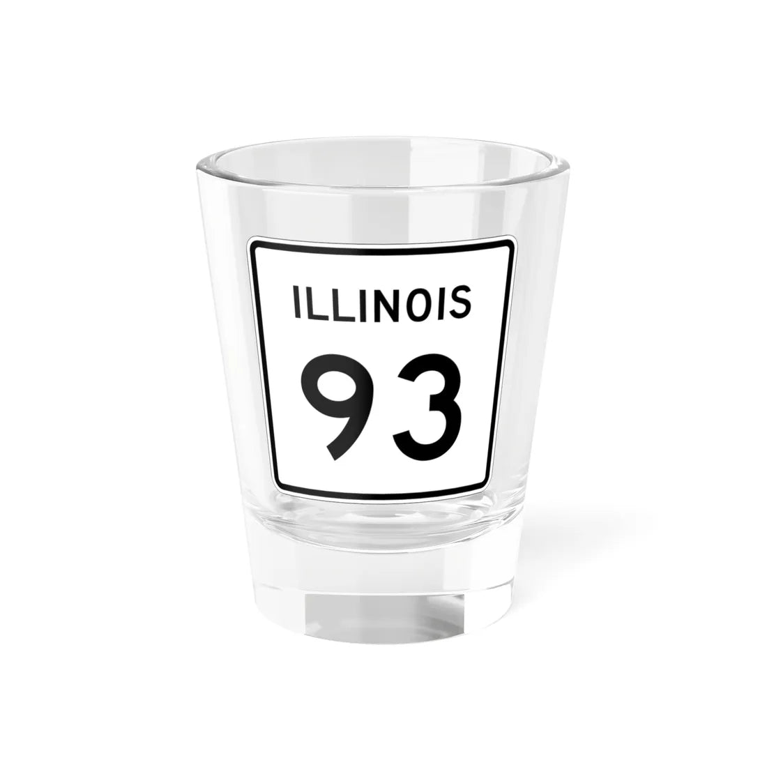 Illinois 93 (Illinois) (Road Sign) Shot Glass 1.5oz 1.5oz - Go Mug Yourself