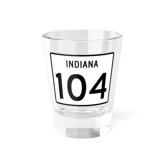 Indiana 104 (Indiana) (Road Sign) Shot Glass 1.5oz 1.5oz - Go Mug Yourself