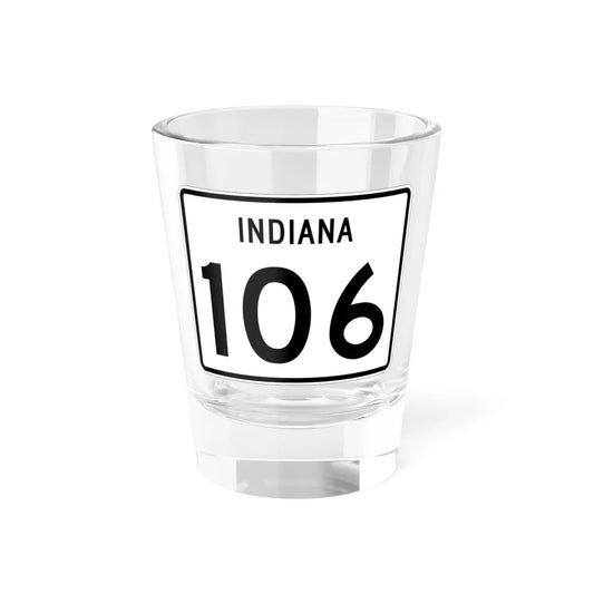 Indiana 106 (Indiana) (Road Sign) Shot Glass 1.5oz 1.5oz - Go Mug Yourself