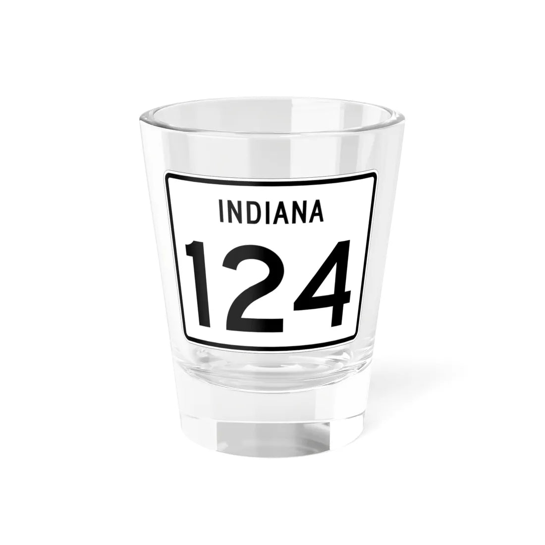 Indiana 124 (Indiana) (Road Sign) Shot Glass 1.5oz 1.5oz - Go Mug Yourself