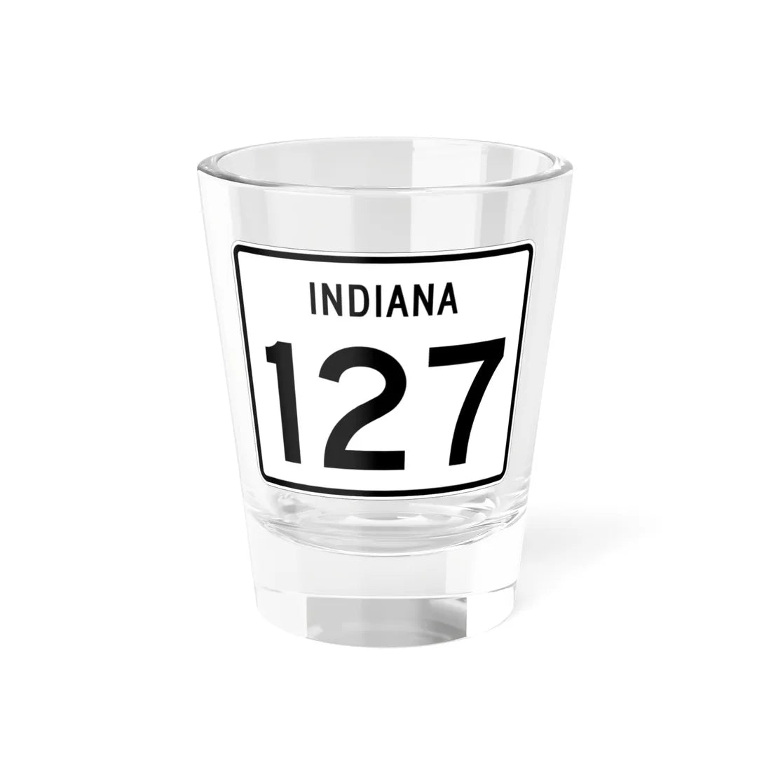 Indiana 127 (Indiana) (Road Sign) Shot Glass 1.5oz 1.5oz - Go Mug Yourself