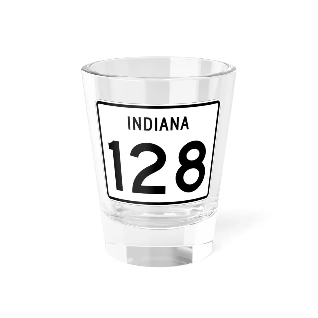 Indiana 128 (Indiana) (Road Sign) Shot Glass 1.5oz 1.5oz - Go Mug Yourself