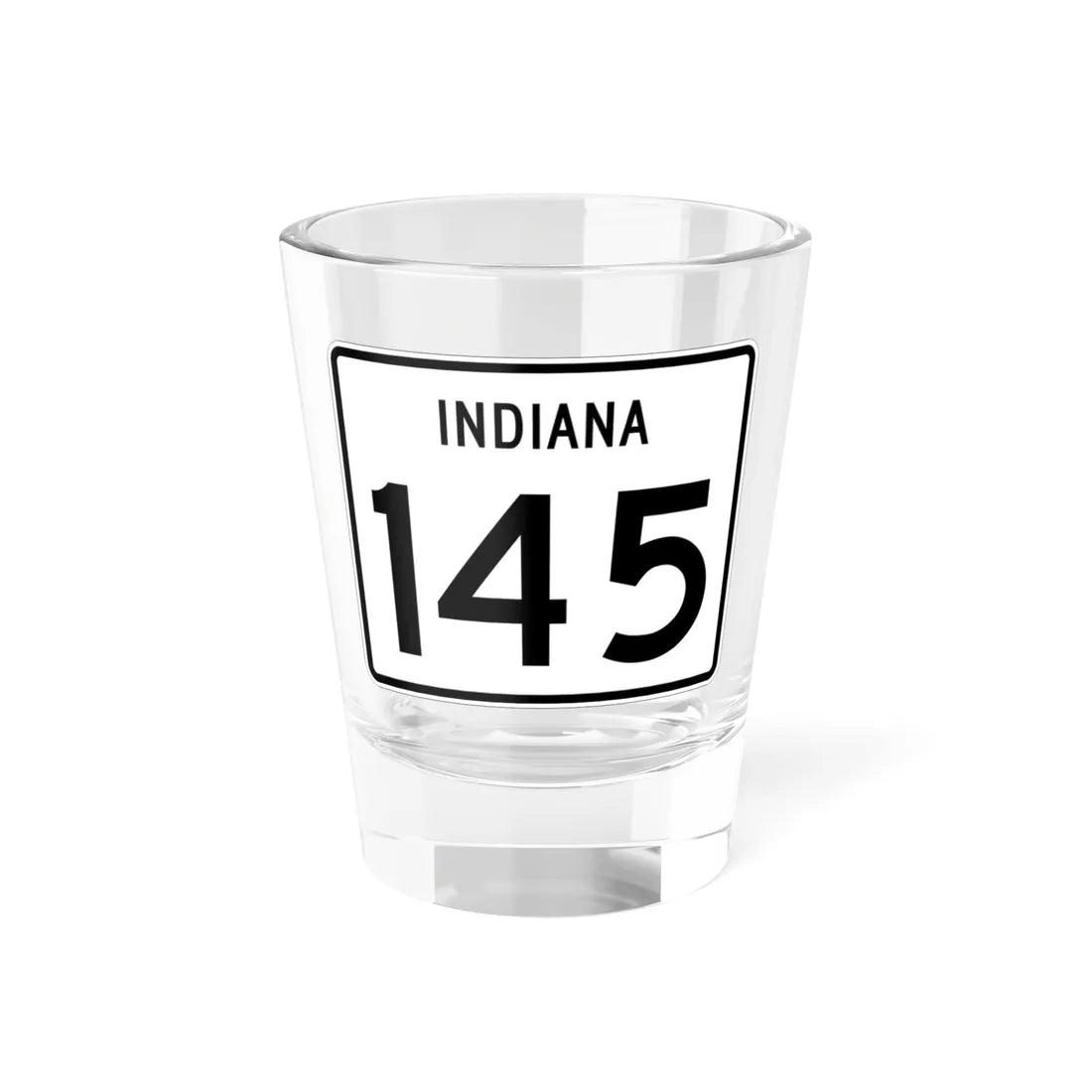 Indiana 145 (Indiana) (Road Sign) Shot Glass 1.5oz 1.5oz - Go Mug Yourself