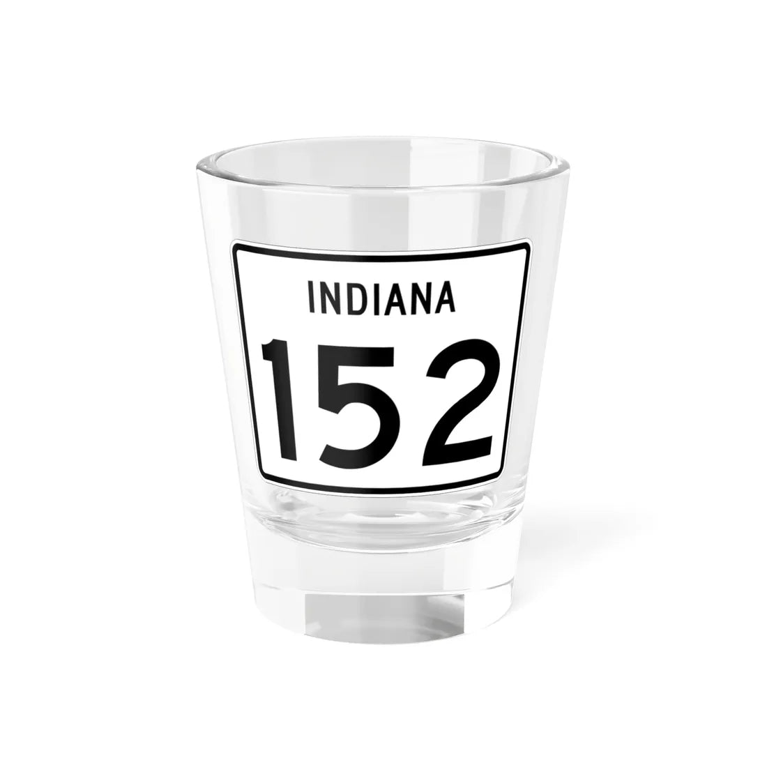 Indiana 152 (Indiana) (Road Sign) Shot Glass 1.5oz 1.5oz - Go Mug Yourself