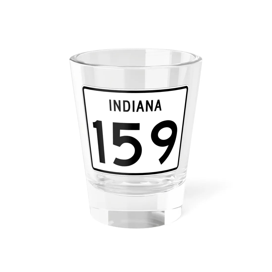 Indiana 159 (Indiana) (Road Sign) Shot Glass 1.5oz 1.5oz - Go Mug Yourself