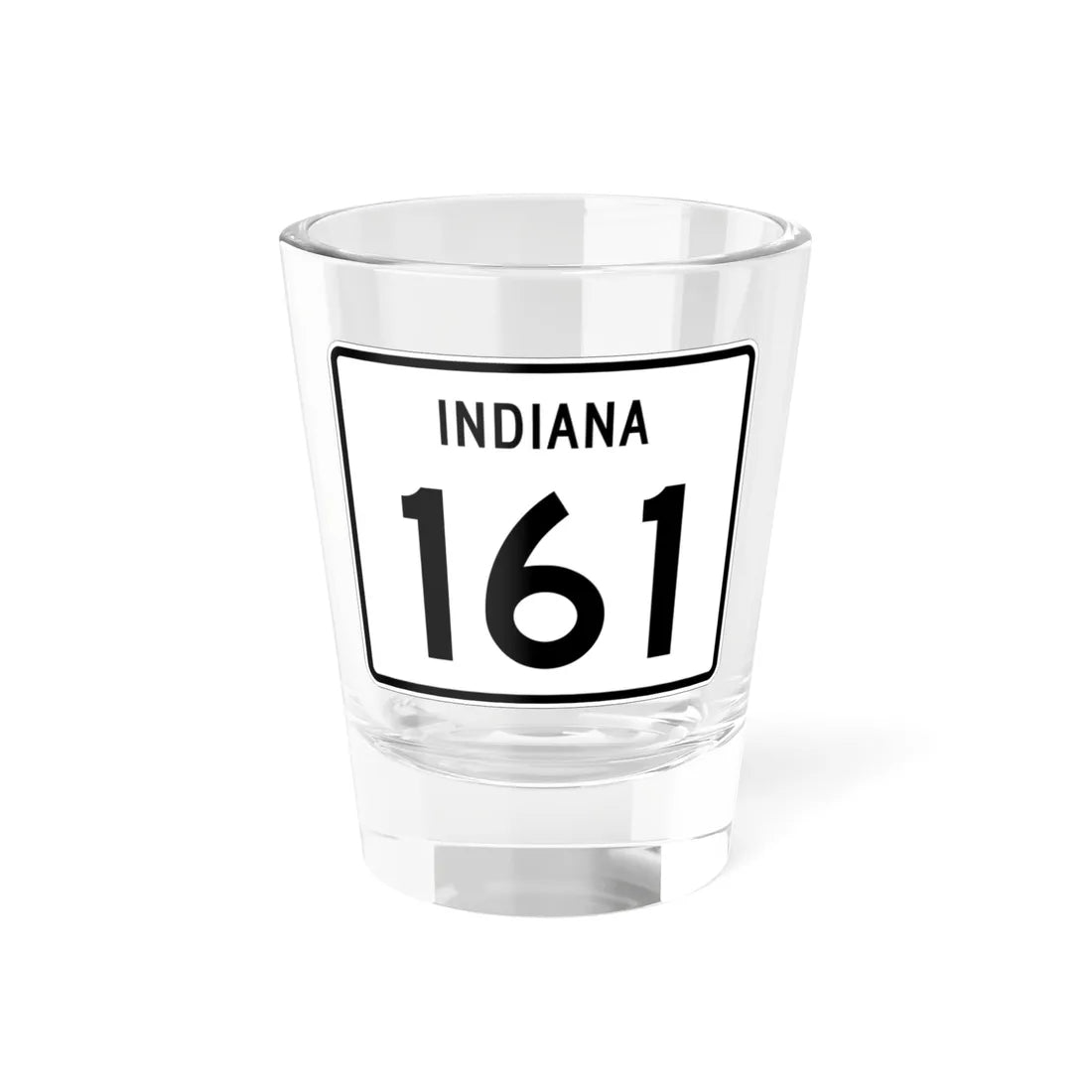 Indiana 161 (Indiana) (Road Sign) Shot Glass 1.5oz 1.5oz - Go Mug Yourself
