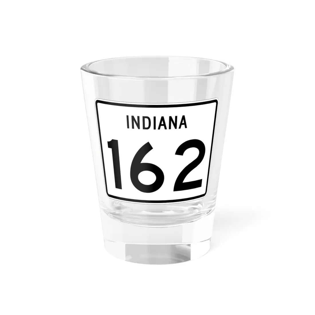 Indiana 162 (Indiana) (Road Sign) Shot Glass 1.5oz 1.5oz - Go Mug Yourself