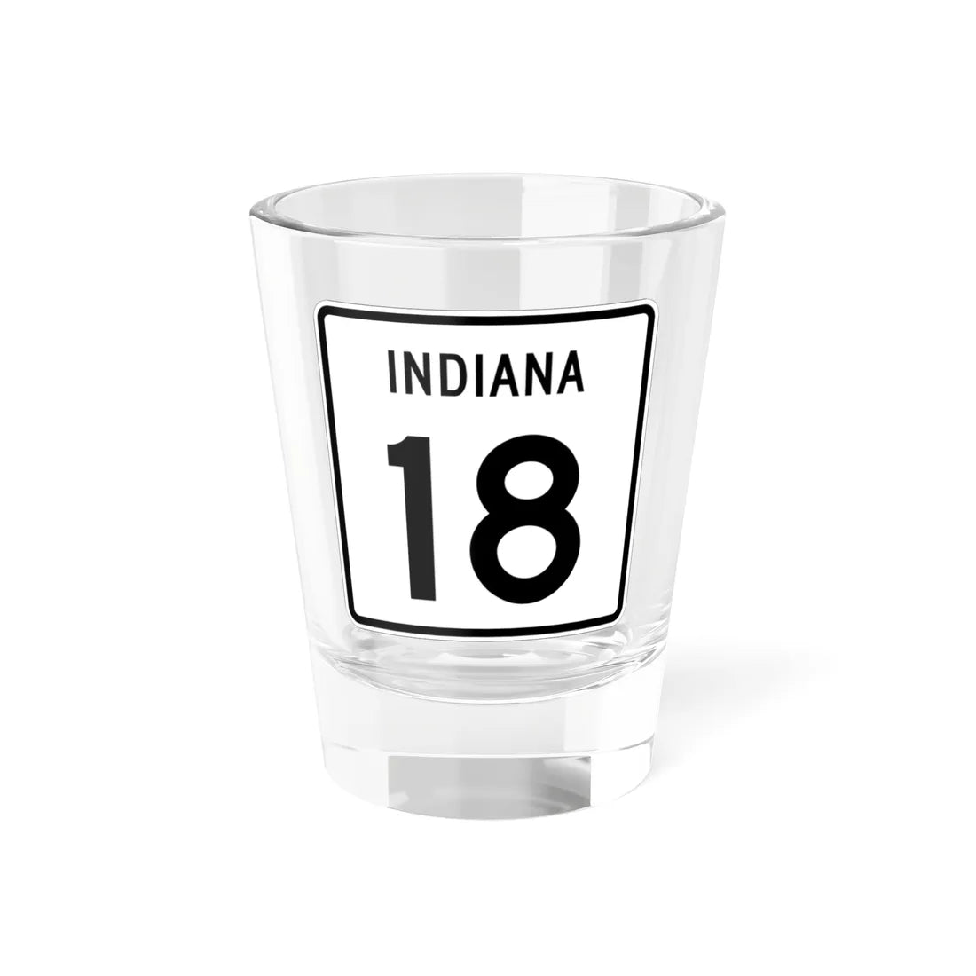 Indiana 18 (Indiana) (Road Sign) Shot Glass 1.5oz 1.5oz - Go Mug Yourself