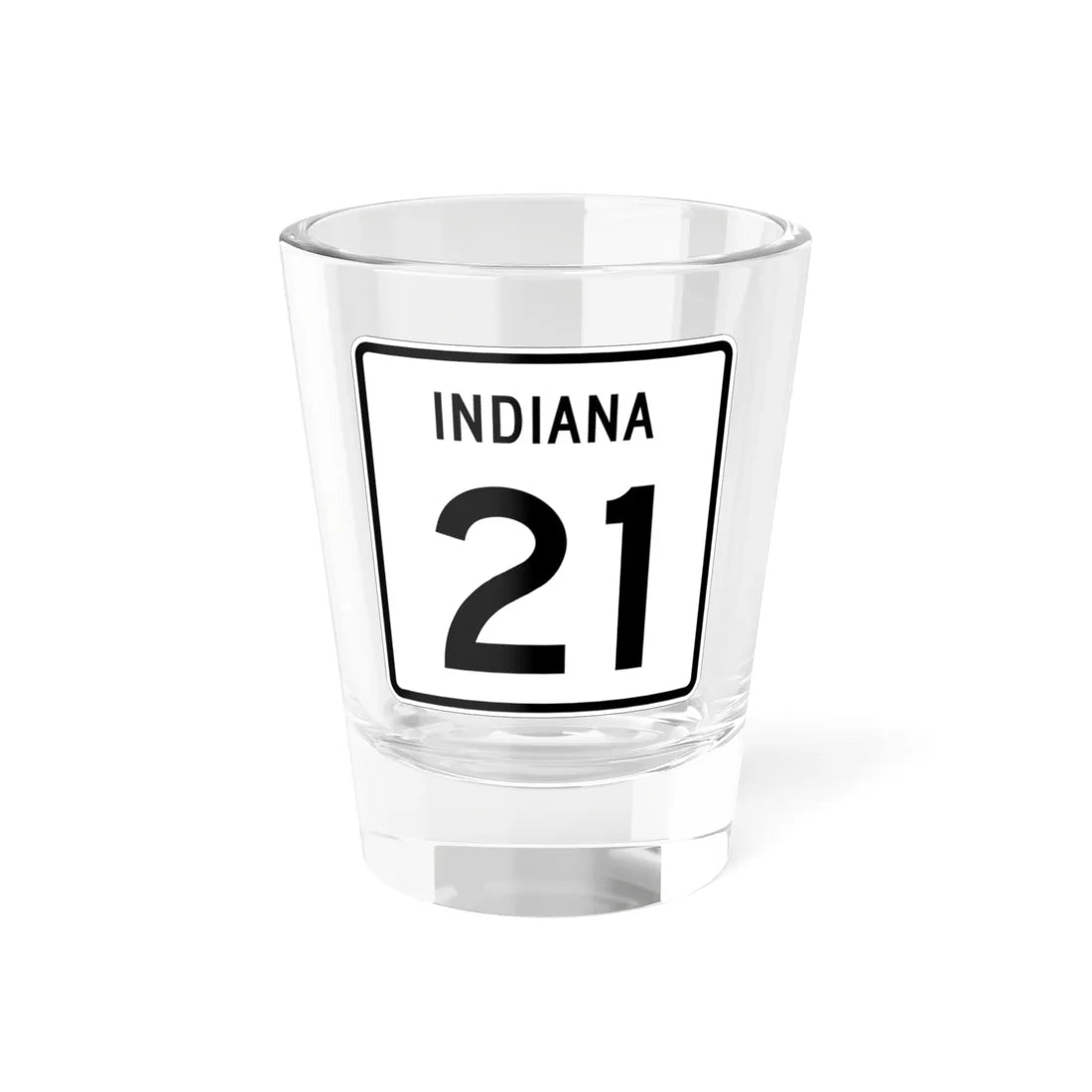 Indiana 21 (Indiana) (Road Sign) Shot Glass 1.5oz 1.5oz - Go Mug Yourself