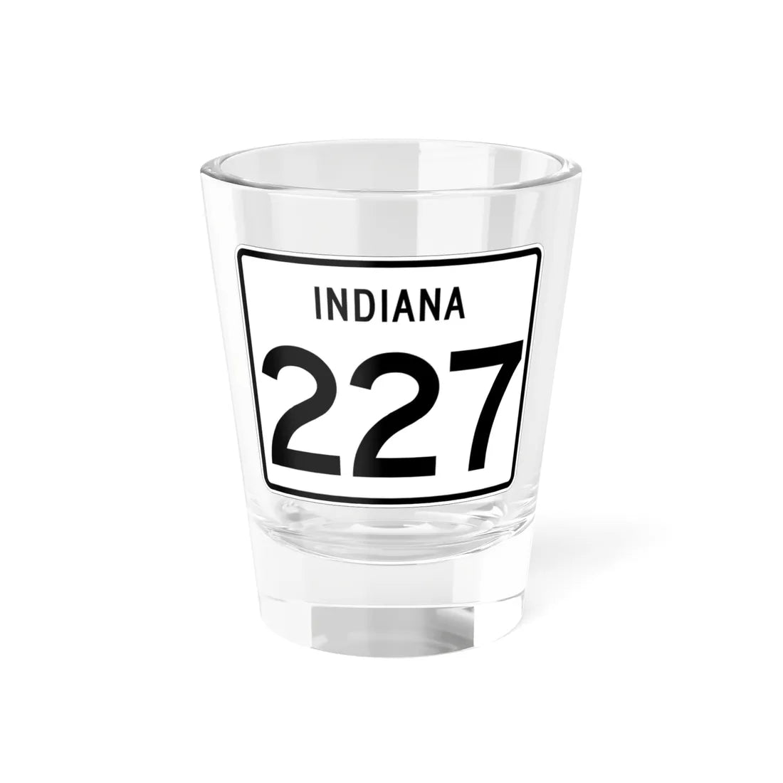 Indiana 227 (Indiana) (Road Sign) Shot Glass 1.5oz 1.5oz - Go Mug Yourself