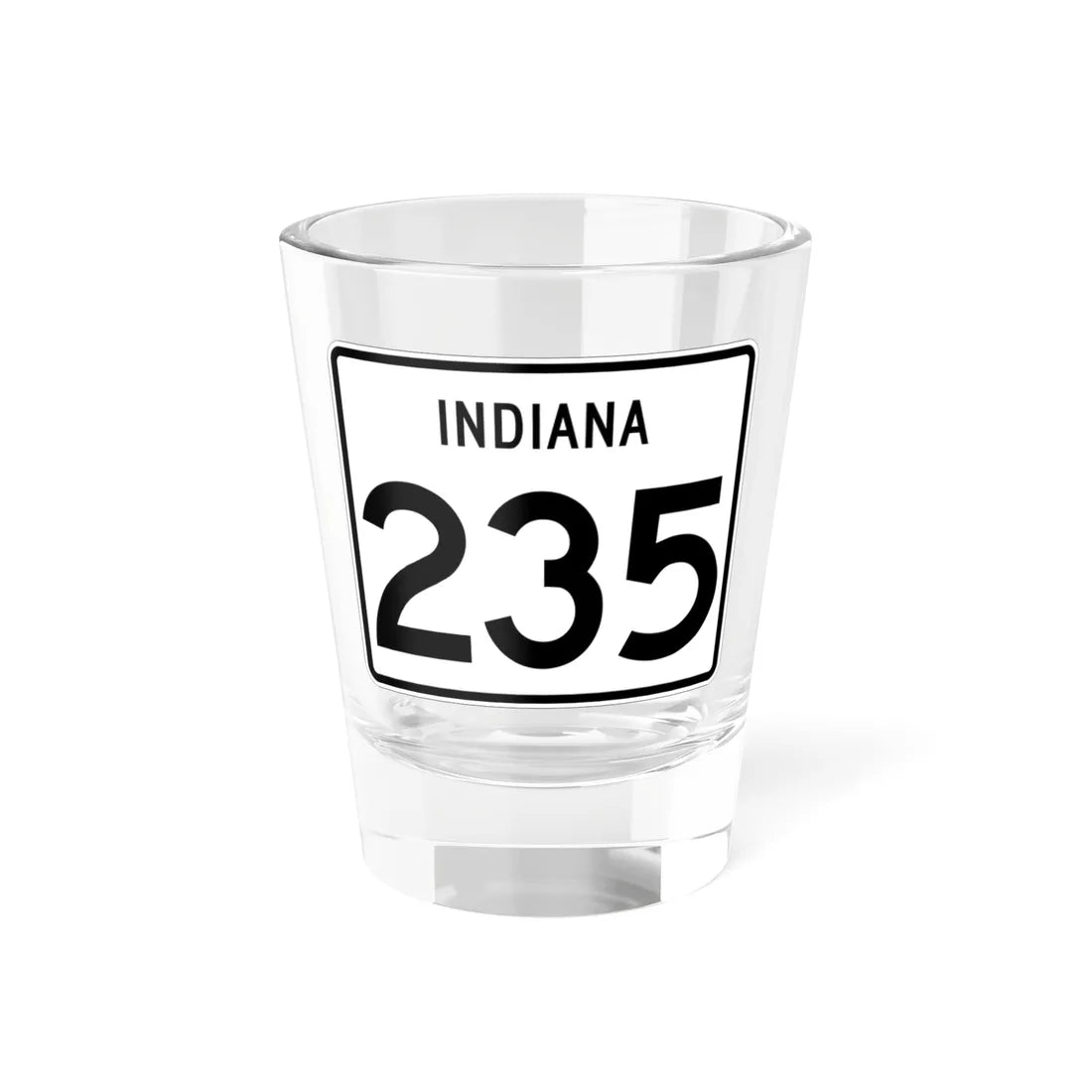 Indiana 235 (Indiana) (Road Sign) Shot Glass 1.5oz 1.5oz - Go Mug Yourself