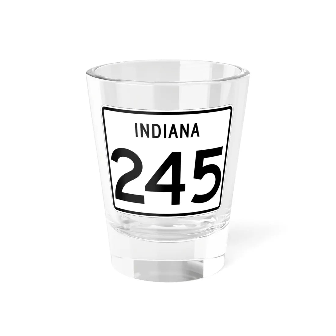 Indiana 245 (Indiana) (Road Sign) Shot Glass 1.5oz 1.5oz - Go Mug Yourself