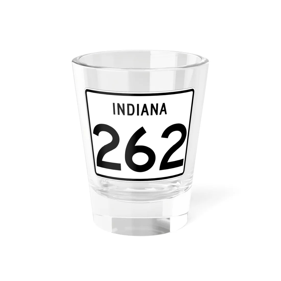 Indiana 262 (Indiana) (Road Sign) Shot Glass 1.5oz 1.5oz - Go Mug Yourself