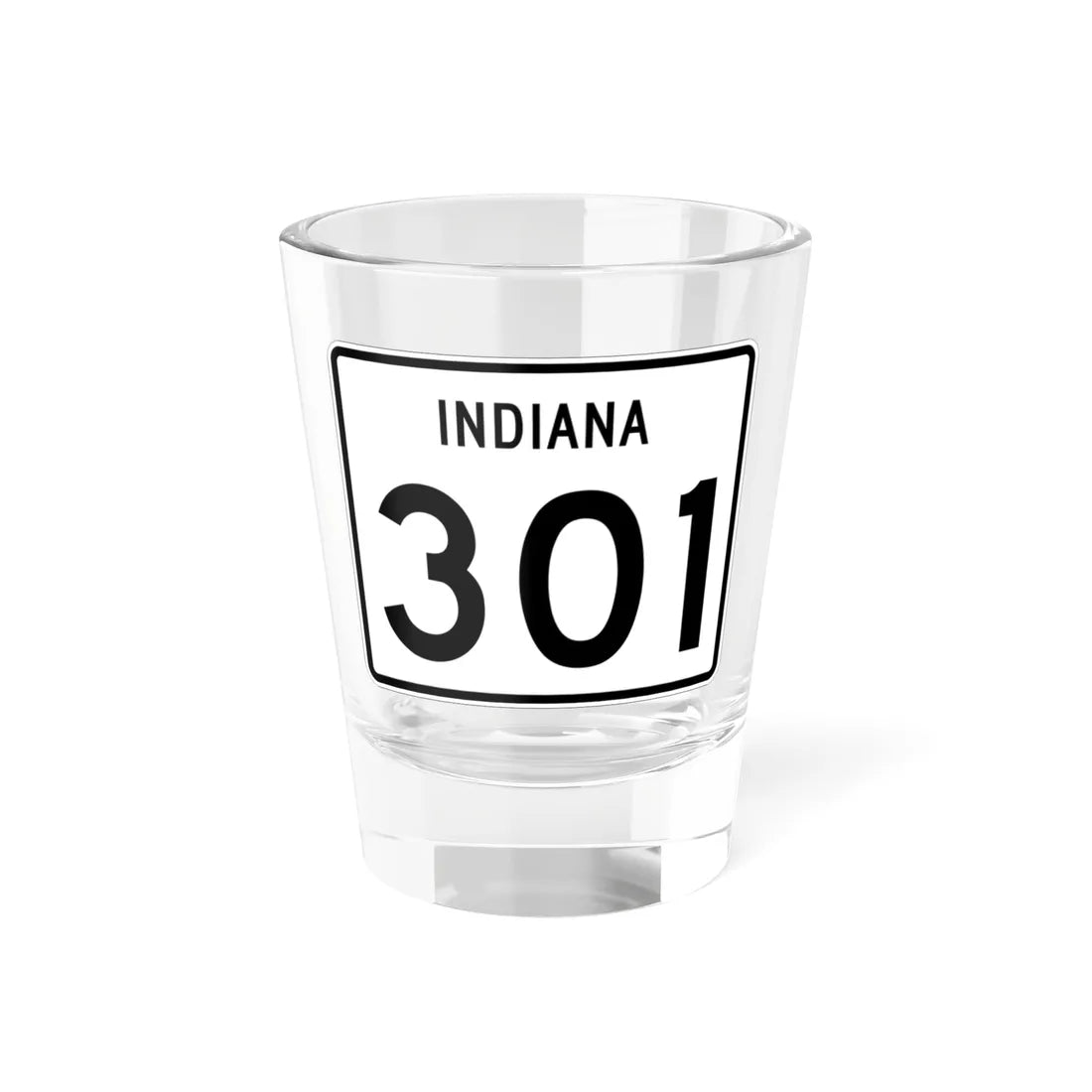 Indiana 301 (Indiana) (Road Sign) Shot Glass 1.5oz 1.5oz - Go Mug Yourself