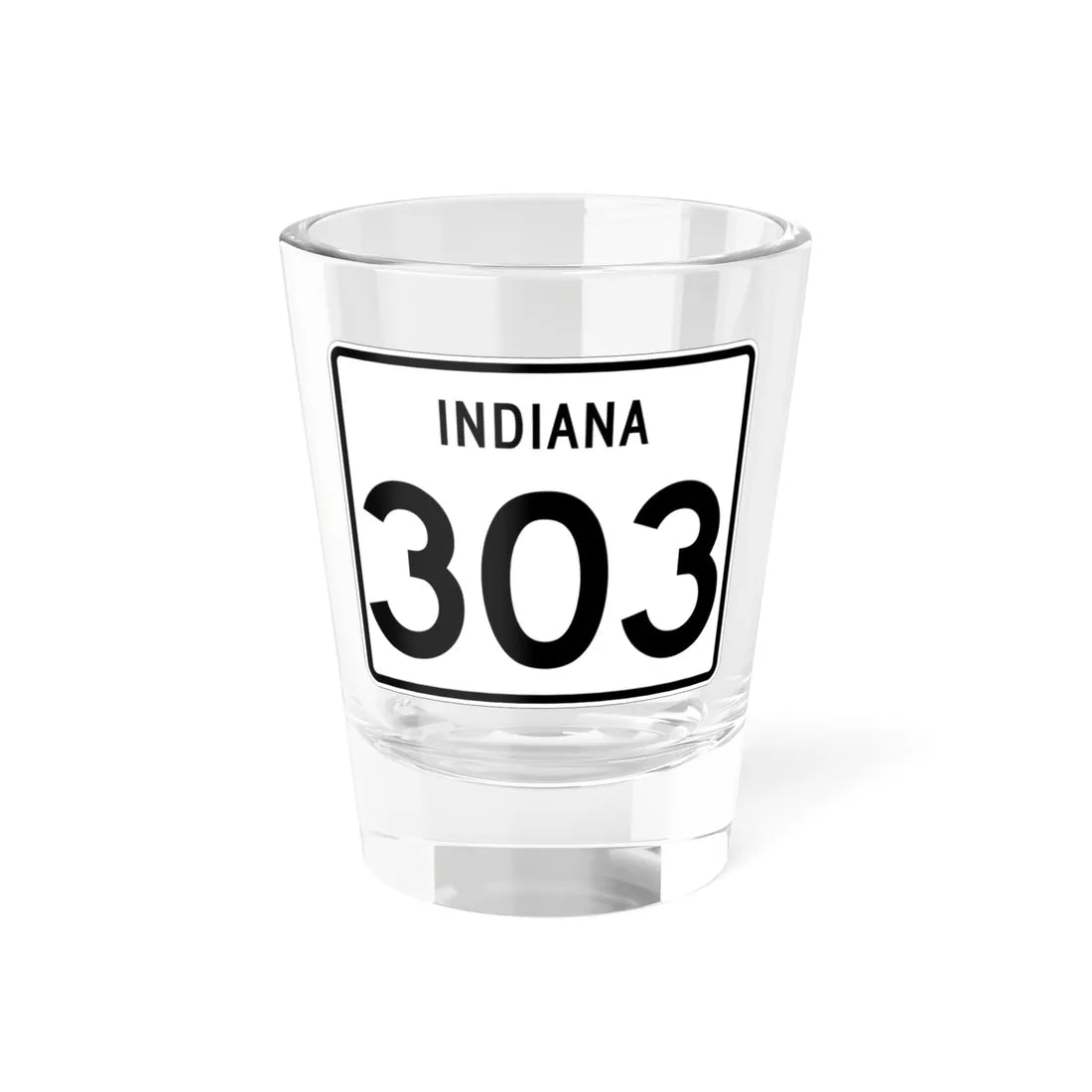 Indiana 303 (Indiana) (Road Sign) Shot Glass 1.5oz 1.5oz - Go Mug Yourself