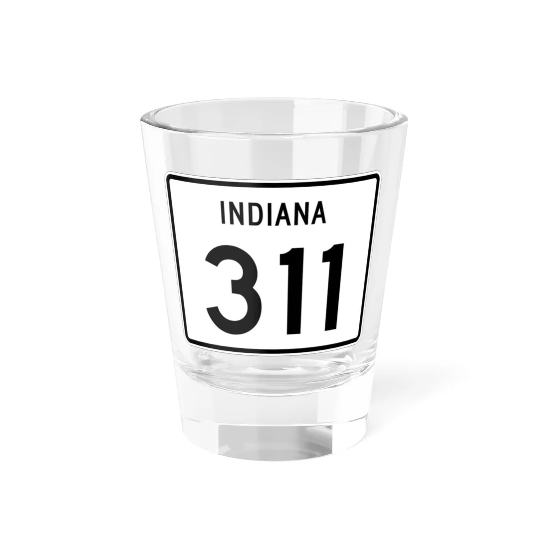 Indiana 311 (Indiana) (Road Sign) Shot Glass 1.5oz 1.5oz - Go Mug Yourself