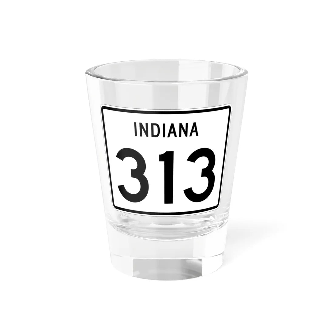 Indiana 313 (Indiana) (Road Sign) Shot Glass 1.5oz 1.5oz - Go Mug Yourself