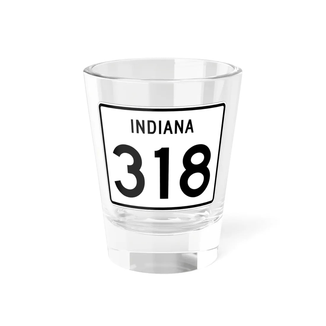 Indiana 318 (Indiana) (Road Sign) Shot Glass 1.5oz 1.5oz - Go Mug Yourself