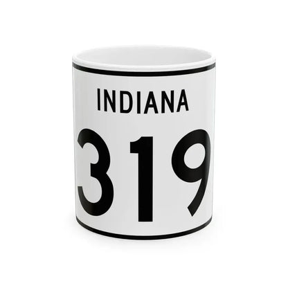 Indiana 319 (Indiana) (Road Sign) White Coffee Mug 11oz - Go Mug Yourself