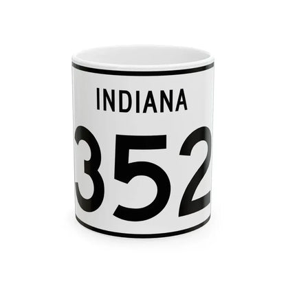 Indiana 352 (Indiana) (Road Sign) White Coffee Mug 11oz - Go Mug Yourself