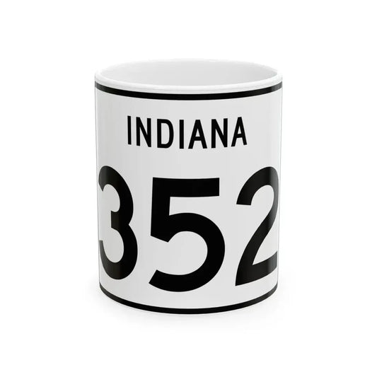 Indiana 352 (Indiana) (Road Sign) White Coffee Mug 11oz - Go Mug Yourself