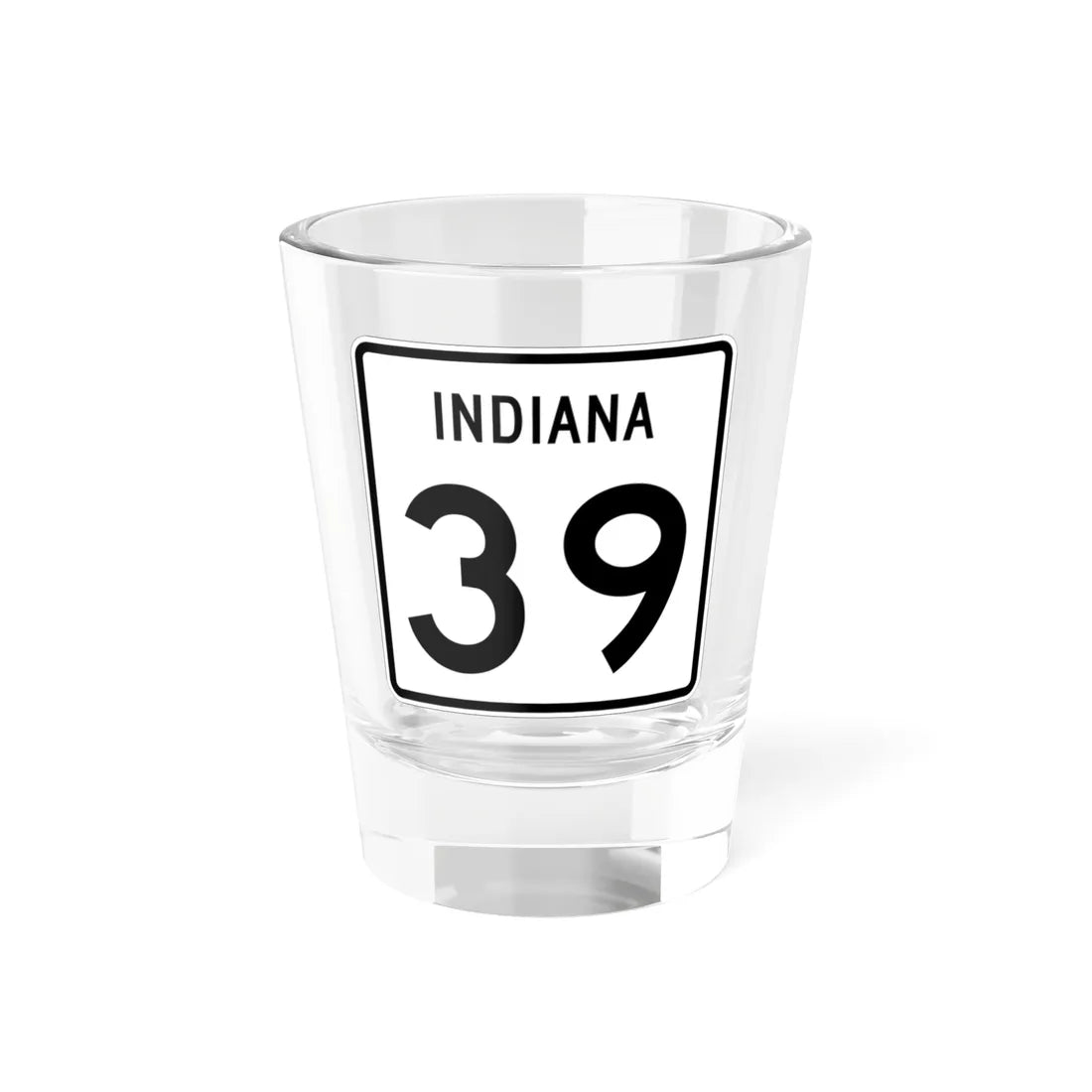 Indiana 39 (Indiana) (Road Sign) Shot Glass 1.5oz 1.5oz - Go Mug Yourself