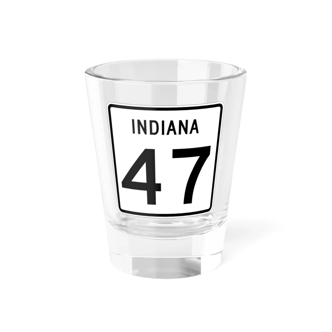 Indiana 47 (Indiana) (Road Sign) Shot Glass 1.5oz 1.5oz - Go Mug Yourself