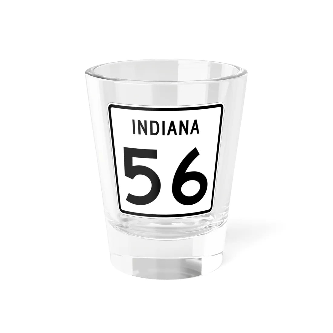 Indiana 56 (Indiana) (Road Sign) Shot Glass 1.5oz 1.5oz - Go Mug Yourself