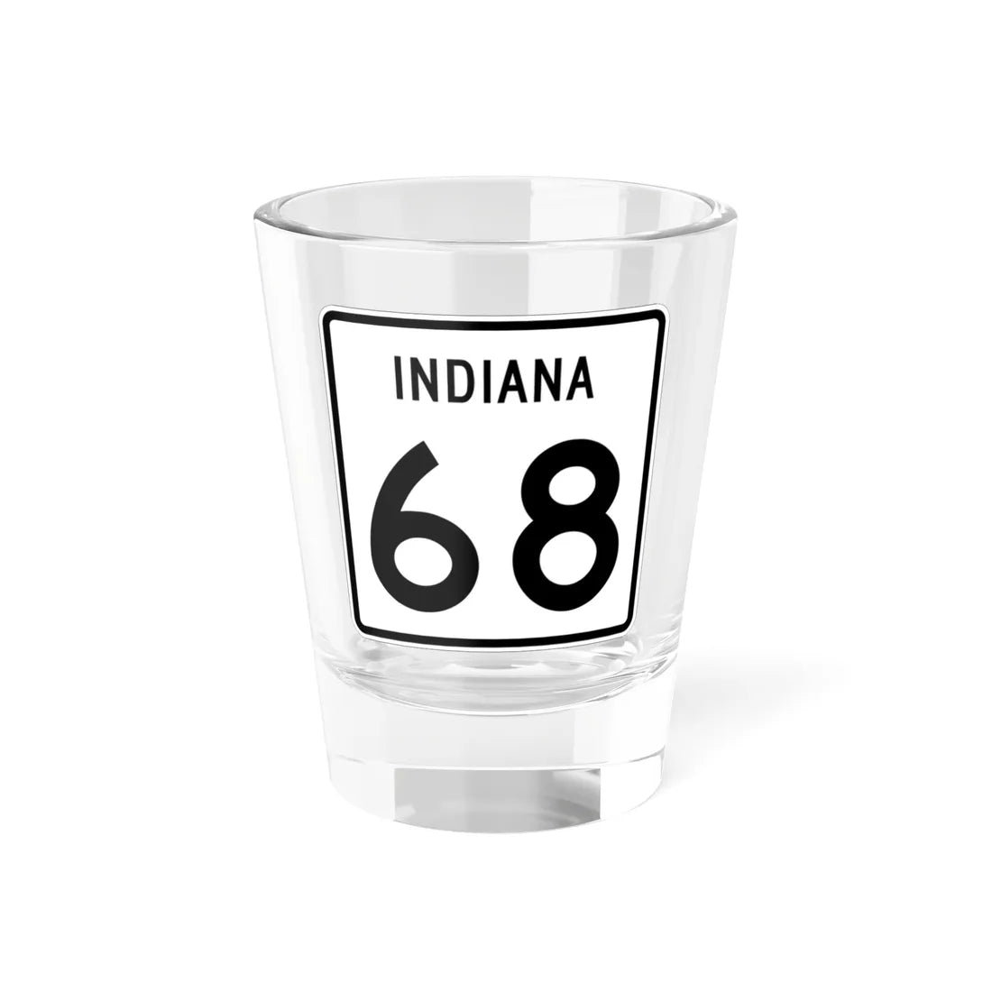 Indiana 68 (Indiana) (Road Sign) Shot Glass 1.5oz 1.5oz - Go Mug Yourself