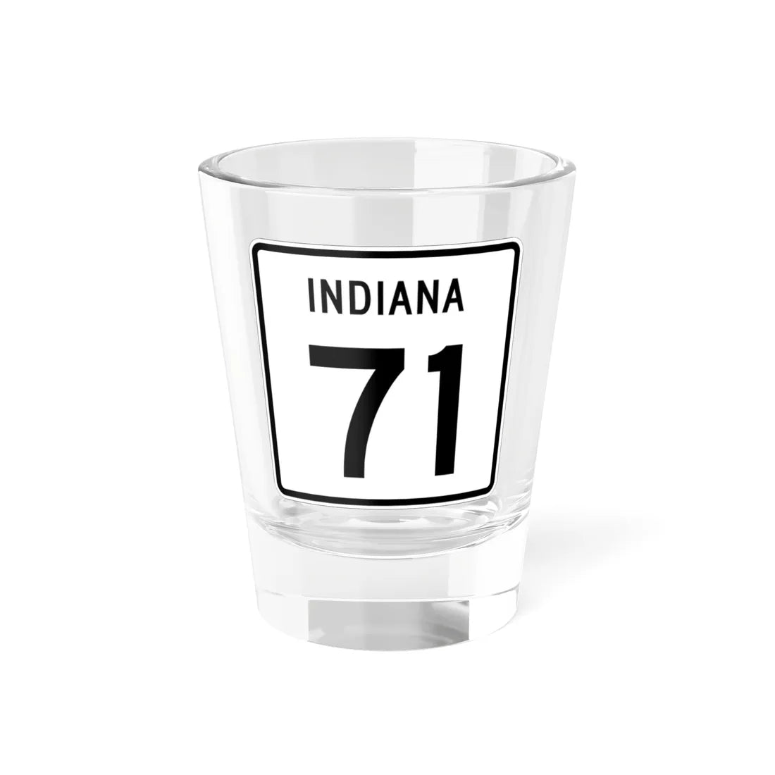 Indiana 71 (Indiana) (Road Sign) Shot Glass 1.5oz 1.5oz - Go Mug Yourself