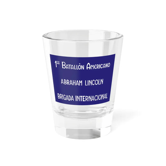 International Brigades-Abraham Lincoln-1st Batallion (Spain) Shot Glass 1.5oz 1.5oz - Go Mug Yourself
